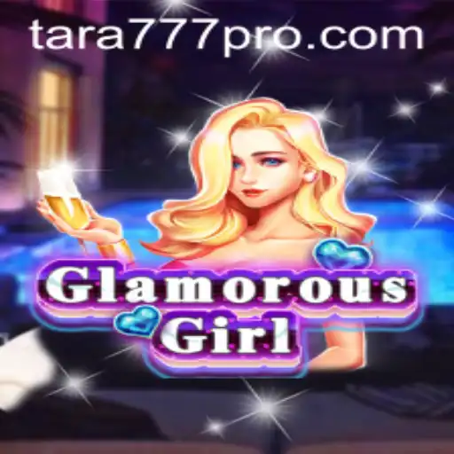 Discover the GlamorousGirl: A Fun and Dazzling Adventure with Tara777