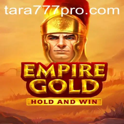 EmpireGold: The Ultimate Strategic Adventure Featuring Tara777